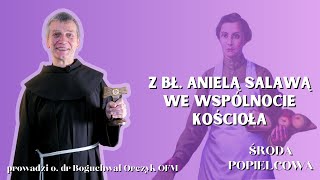 Środa Popielcowa Odcinek 1  Rekolekcje quotZ bł Anielą Salawą we wspólnocie Kościołaquot [upl. by Lemar]