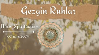 Gezgin Ruhlar III Kayıt  NöroSpiritüalizm [upl. by Atirehc]