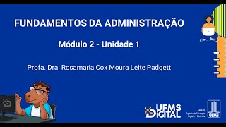 UFMS Digital Fundamentos da Administração  Módulo 2  Unidade 1 [upl. by Isabeau94]