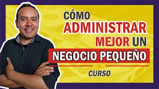 CURSO ▶️Cómo ADMINISTRAR MEJOR un Negocio Pequeño◀️ [upl. by Asirehc]