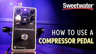 How to Use a Compressor Pedal – Getting the Most out of Your Compressor Pedal [upl. by Vito47]