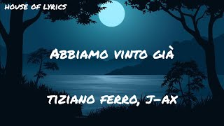 Tiziano Ferro J Ax  ABBIAMO VINTO GIÀ TestoLyrics [upl. by Park]