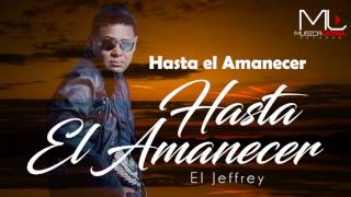 El Jeffrey  Hasta el Amanecer Audio [upl. by Newsom]