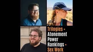 Trilogies Atonement Power Rankings amp Sex Work at Happy Hour [upl. by Kisung901]