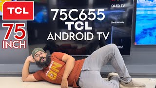 TCL 75 Inch QLED android TV  TCL 75 C655 QLED TV [upl. by Ydur713]