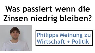 Was passiert wenn die Zinsen niedrig bleiben [upl. by Marjorie]