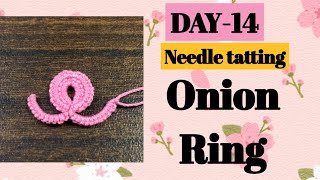 Day14 Tatting onion ring❤️basic needle tatting class for beginners [upl. by Ernaldus]