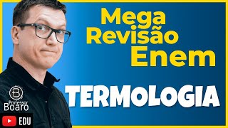 TERMOLOGIA  ENEM 2022  MEGA REVISÃO  Professor Boaro  Aula 4 [upl. by Andres945]