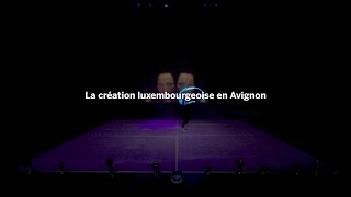 La création luxembourgeoise en Avignon  Corps au bout du monde [upl. by Edivad808]