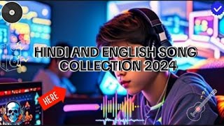 HINDI AND ENGLISH SONG COLLECTION 2024💝 [upl. by Accem]