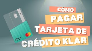 Cómo pagar tarjeta de crédito klar 2024 [upl. by Drida]