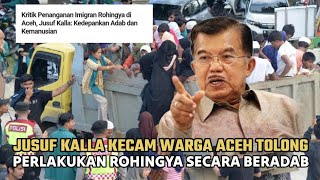 Jusuf Kalla Kecam Warga Aceh Tolong Perlakukan Etnis Rohingya Yang Beradab di Aceh [upl. by Rebba]