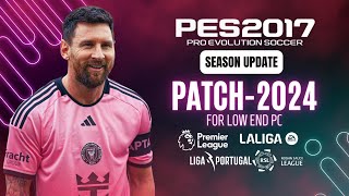 PES 2017 I Download amp Install New Patch For PES 2017 Season 2024 All Competitions For Low END PC [upl. by Adna]