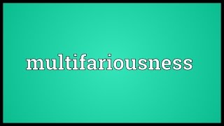 Multifariousness Meaning [upl. by Adnilasor]