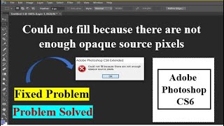 Could not fill because there are not enough opaque source pixels  Adobe Photoshop CS6 Extended [upl. by Andri584]