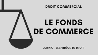 Le fonds de commerce définition vente nantissement  Cours de droit commercial [upl. by Anirdna]