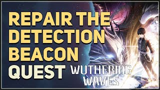 Repair the Detection Beacon Wuthering Waves [upl. by Olotrab]