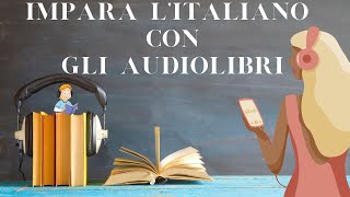 IMPARA LITALIANO CON GLI AUDIOLIBRI [upl. by Ilujna]