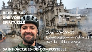 Compostelle J171819  Conclusionretour sur le pélerinage [upl. by Alick189]