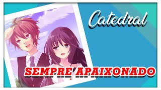 Catedral  Sempre Apaixonado  Letra Anime [upl. by Naiditch992]