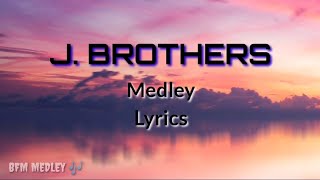 J BROTHERS 🎵 Medley with Lyrics 🎶 [upl. by Modeerf627]