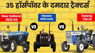 New Holland 3032 vs Massey 1035 vs Swaraj 735 FE  35 HP Tractor Comparison Price Khetigaadi [upl. by Naro550]