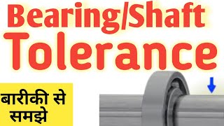 Bearing Tolerance  Shaft Tolerance  Tolerance  Clearance vs Tolerance [upl. by Eessac]