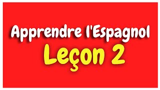 Apprendre lEspagnol Leçon 2 Pour Débutants HD [upl. by Hyozo]