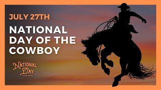 National Day of the Cowboy  July 27th  National Day Calendar [upl. by Elizabet246]