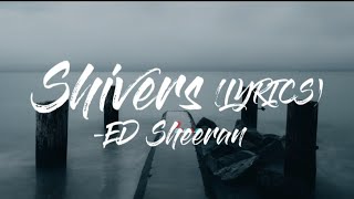 SHIVERS  ED SHEERAN  LYRICS  ASHIN ASHIKAS CREATIVE WORLD [upl. by Connolly]