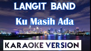 Langit Band  Ku Masih Ada Karaoke [upl. by Cost132]