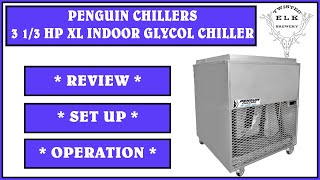 Penguin Chillers 3 13 HP XL Indoor Glycol Chiller Review amp Operation [upl. by Nnaeirual508]