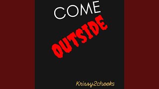 Come Outside [upl. by Vaclav]