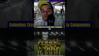 ColumbusCrew no quería perder la CampeonesCup Le dolió la derrota ante el clubamerica [upl. by Warrick837]