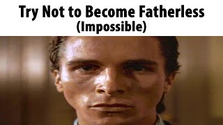 Try Not to Become Fatherless Impossible [upl. by Saunder]