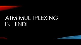 ATM multiplexingIn Hindi [upl. by Beauregard]