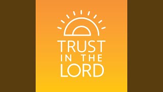 Trust in the Lord [upl. by Uno]