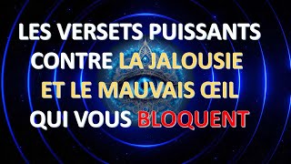 LES VERSETS PUISSANTS CONTRE LA JALOUSIE ET LE MAUVAIS ŒIL QUI VOUS BLOQUENT  رقية الحسد والعين [upl. by Ecyac]