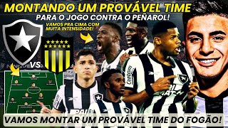 BOTAFOGO VS PEÑAROL  MONTANDO UM PROVÁVEL TIME  FOCO TOTAL NA LIBERTA ⚽🔥 [upl. by Anoirb503]