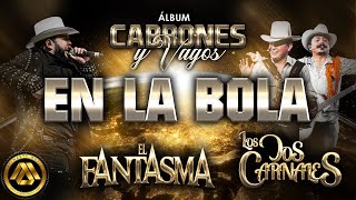 El Fantasma amp Los Dos Carnales  En La Bola Video Lyric [upl. by Foss]