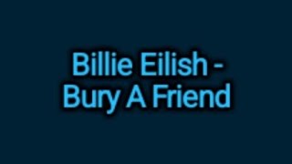 Billie Eilish  Bury A Friend Lyrics [upl. by Teador848]