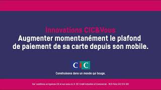 innovations CIC amp vous quotaugmenter momentanément le plafond de paiement de sa cartequot parrainage TV 9s [upl. by Llewoh]