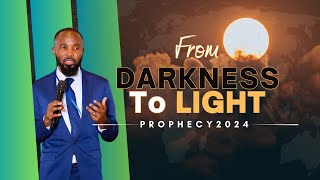 Prophetic Word For 2024  From Darkness To Light [upl. by Yesak]