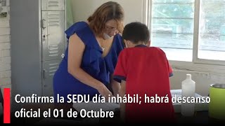 Confirma la SEDU día inhábil habrá descanso oficial el 01 de Octubre [upl. by Anaila361]