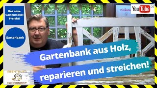 Gartenbank aus Holz reparieren und streichen Gartenmöbel  Es Lohnt sich 🎬😀🛠 [upl. by Roderica]