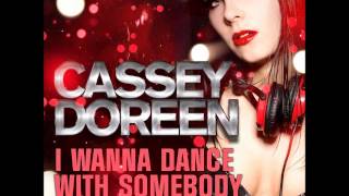 Cassey Doreen  I Wanna Dance With Somebody Extended Mix [upl. by Kirch931]