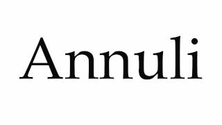 How to Pronounce Annuli [upl. by Riatsila]