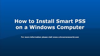 How to Install Smart PSS on a Windows Computer [upl. by Wilonah682]