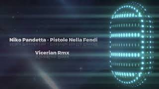 Niko Pandetta Pistole Nella Fendi  Vicerian RmX [upl. by Vyse]