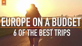 Europe on a budget 6 of the best trips [upl. by Loni991]